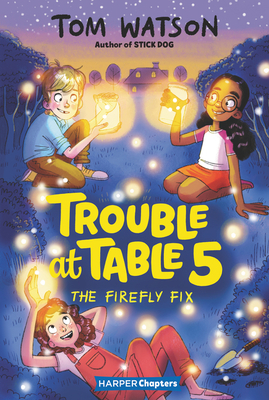 Trouble at Table 5 #3: The Firefly Fix by Tom Watson