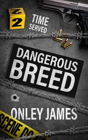 Dangerous Breed by Onley James