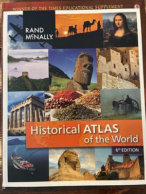 Historical Atlas of the World by Rand McNally &amp; Company