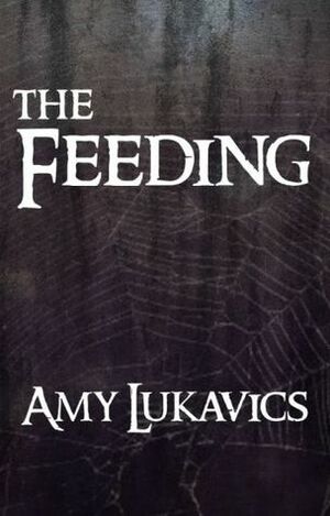 The Feeding by Amy Lukavics