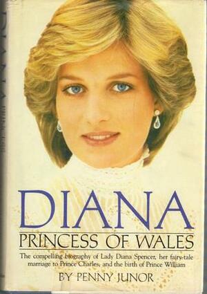 Diana, Princess of Wales: A Biography by Penny Junor