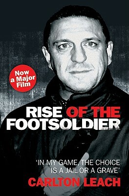 Rise of the Footsoldier: In My Game, the Choice Is a Jail or a Grave by Carlton Leach