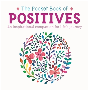 The Pocket Book of Positives: An Inspirational Companion for Life's Journey by Anne Moreland