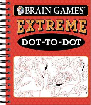 Brain Games - Extreme Dot-To-Dot by Brain Games, Publications International Ltd