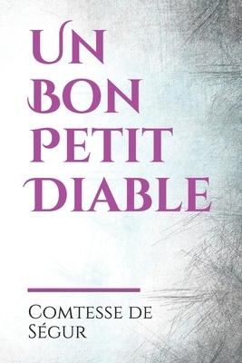 Un Bon Petit Diable: L'histoire commence en Écosse en 1842. Charles, dit Charlot, orphelin de 12 ans, est élevé par sa cousine, la veuve Ma by Comtesse de Ségur