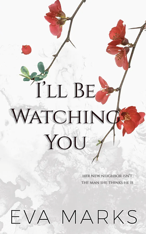 I'll Be Watching You: A Voyeur Romance by Eva Marks