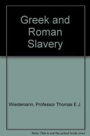 Greek and Roman Slavery by Thomas Wiedemann