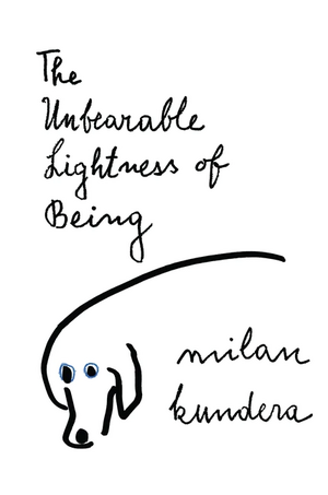 The Unbearable Lightness of Being by Milan Kundera