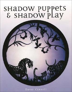 Shadow Puppets & Shadow Play by David Currell