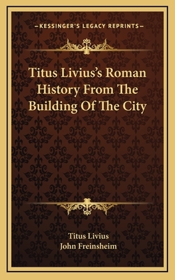 Titus Livius's Roman History From The Building Of The City by Livy