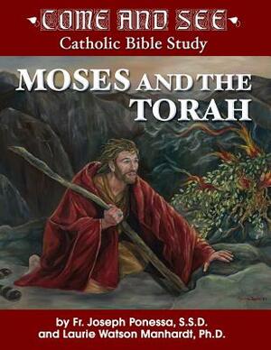 Moses and the Torah: Exodus, Leviticus, Numbers, Deuteronomy by Laurie Manhardt, Fr Joseph Ponessa