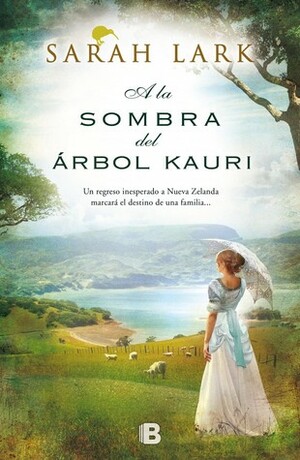 A la sombra del árbol kauri by Sarah Lark