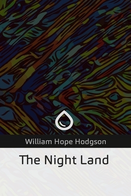 The Night Land by William Hope Hodgson