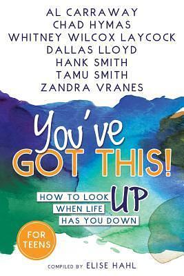 You've Got This! How to Look Up When Life Has You Down by Chad Hymas, Al Carraway, Al Carraway, Hank Smith