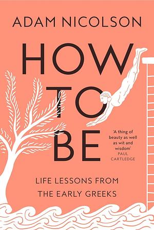 How to Be by Adam Nicolson, Adam Nicolson