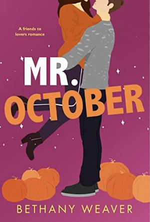 Mr. October by Bethany Weaver