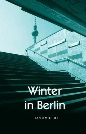 Winter in Berlin by Ian R. Mitchell