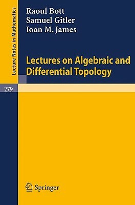 Lectures on Algebraic and Differential Topology: Delivered at the 2. Elam by R. Bott, S. Gitler
