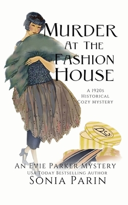 Murder at the Fashion House: A 1920s Historical Cozy Mystery by Sonia Parin