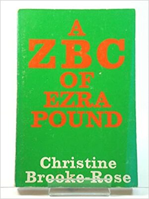 A ZBC of Ezra Pound by Christine Brooke-Rose