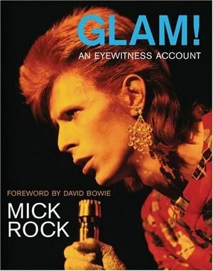 Glam! an Eyewitness Account by Mick Rock, David Bowie