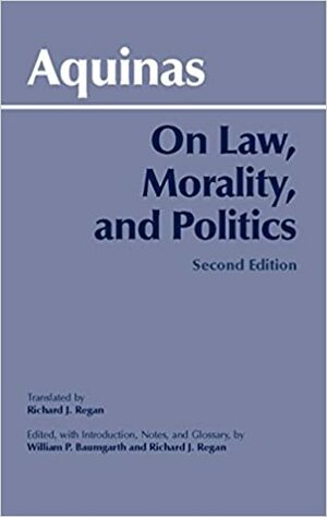 On Law, Morality, and Politics by St. Thomas Aquinas