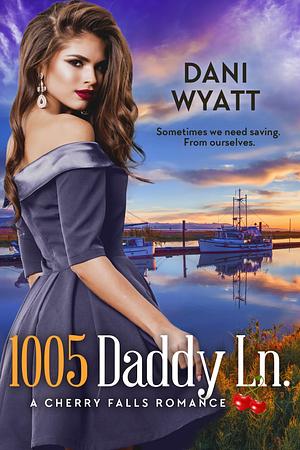 1005 Daddy Ln. by Dani Wyatt, Dani Wyatt