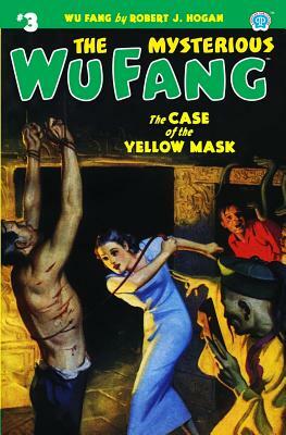 The Mysterious Wu Fang #3: The Case of the Yellow Mask by Robert J. Hogan