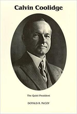 Calvin Coolidge: A Biography by Donald R. McCoy