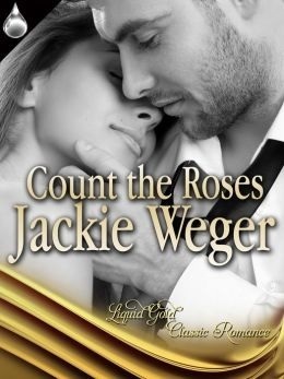 Count The Roses by Jackie Weger