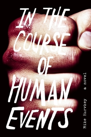 In the Course of Human Events by Mike Harvkey