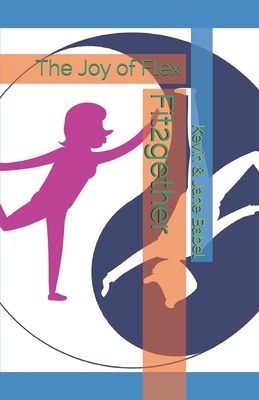 Fit2gether: The Joy of Flex by Kevin Babel, Jane Babel