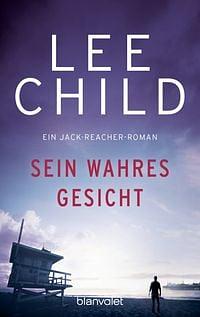 Sein wahres Gesicht by Lee Child