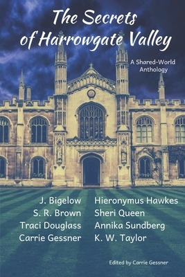 The Secrets of Harrowgate Valley: A Shared World Anthology by Annika Sundberg, Hieronymus Hawkes, K. W. Taylor
