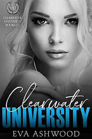 Clearwater University: The Complete Series by Eva Ashwood