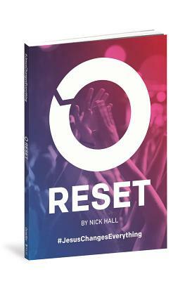 Reset: Jesus Changes Everything by Nick Hall