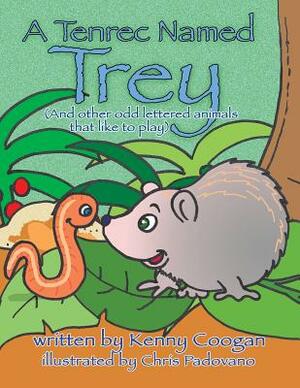 A Tenrec Named Trey: (And other odd lettered animals that like to play) by Kenny Coogan