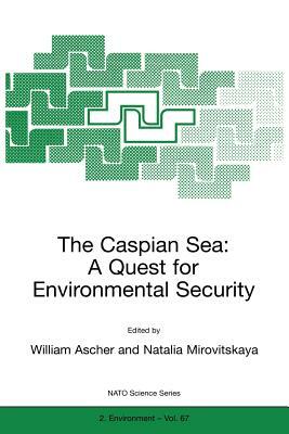 The Caspian Sea: A Quest for Environmental Security by 