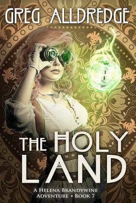 The Holy Land: A Helena Brandywine Adventure. by Greg Alldredge