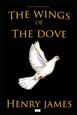 The Wings of the Dove (Classic Illustrated Edition) by Henry James