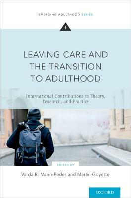 Leaving Care and the Transition to Adulthood: International Contributions to Theory, Research, and Practice by 