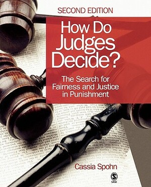 How Do Judges Decide?: The Search for Fairness and Justice in Punishment by Cassia Spohn