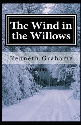 The Wind in the Willows Annotated by Kenneth Grahame