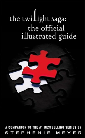 The Twilight Saga: The Official Illustrated Guide by Stephenie Meyer