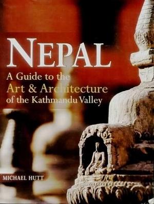 Nepal: A Guide to the Art and Architecture of the Kathmandu Valley by Michael Hutt