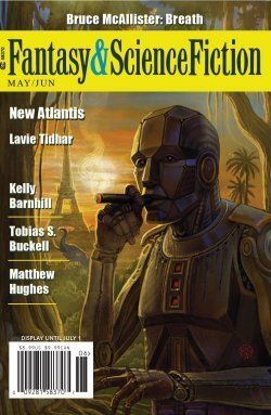 The Magazine of Fantasy & Science Fiction, May/June 2019 (F&SF, #743) by Paul Di Filippo, Karin Lowachee, Kelly Barnhill, David Gullen, Charles de Lint, Tobias S. Buckell, Gretchen Tessmer, Pip Coen, Mary Soon Lee, Jerry Oltion, Elizabeth Hand, Andy Dudak, Debbie Urbanski, Rebecca Campbell, Bruce McAllister, Matthew Hughes, Lavie Tidhar, C.C. Finlay