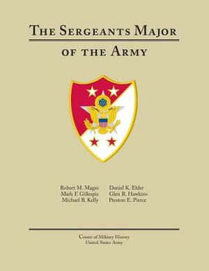 The Sergeants Major of the Army by Center of Military History United States