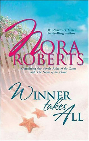 Winner Takes All: Rules of the Game/The Name of the Game by Nora Roberts