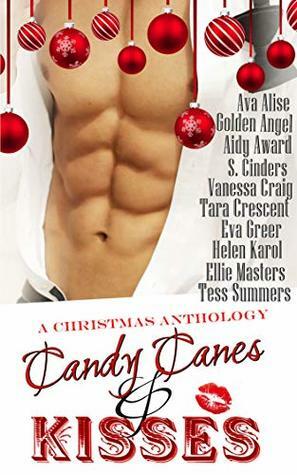 Candy Canes & Kisses: A Christmas Anthology by Eva Greer, Ellie Masters, Tara Crescent, Ava Alise, Tess Summers, S. Cinders, Golden Angel, Helen Karol, Aidy Award, Vanessa Craig