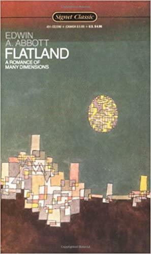 Flatland: A Romance of Many Dimensions by Edwin A. Abbott